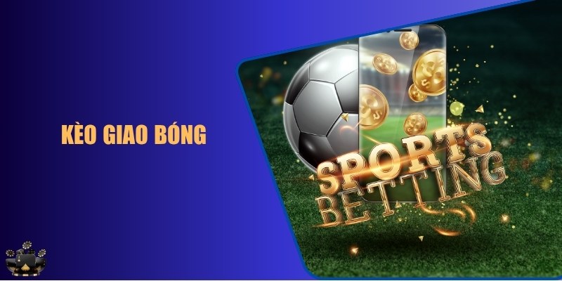 kèo giao bóng
