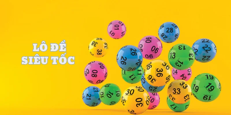 Tìm hiểu tổng quan về hình thức chơi lô đề siêu tốc